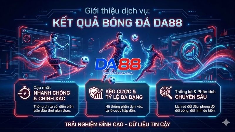 ket-qua-bong-da-da88--trai-nghiem-cap-nhat-ty-so-dinh-cao